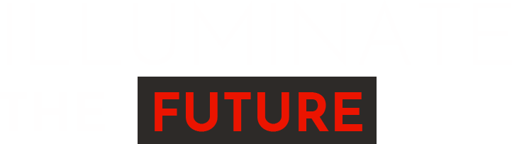 ILLUMINATE THE FUTURE